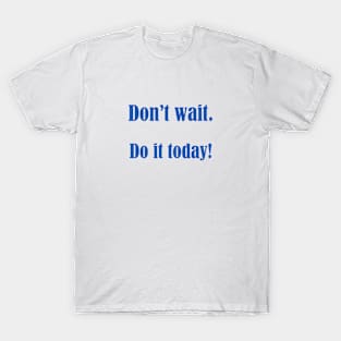 Do It Today T-Shirt